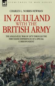 Cover of: In Zululand with the British Army - The Anglo-Zulu war of 1879 through the first-hand experiences of a special correspondent (Eyewitness to War) by Charles, L. Norris-Newman, Charles, L. Norris-Newman