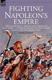 Cover of: Fighting Napoleon's Empire - The Campaigns of a British Infantryman in Italy, Egypt, the Peninsular and the West Indies during the Napoleonic Wars