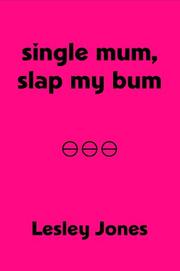 Cover of: Single Mum, Slap My Bum by Lesley Jones