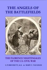 Cover of: The Angels of the Battlefields: The Florence Nightingales of the U.s. Civil War