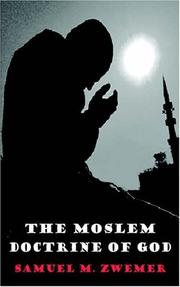 Cover of: The Moslem Doctrine of God by Samuel M. Zwemer, Samuel M. Zwemer