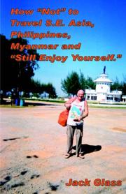 Cover of: HOW "NOT" TO TRAVEL S.E. ASIA, PHILIPPINES, MYANMAR AND STILL ENJOY YOURSELF