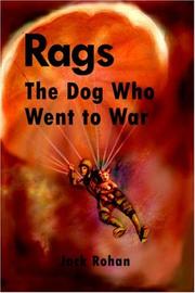 Cover of: Rags, The Dog who went to war by Jack Rohan