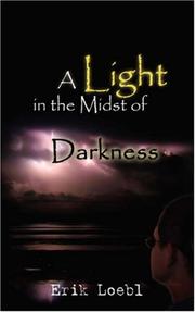 Cover of: A Light in the Midst of Darkness | Erik Loebl