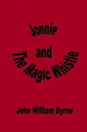 Cover of: Jonnie and the Magic Whistle | John William Byrne