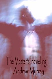 Cover of: The Master's Indwelling (Andrew Murray Christian Classics) (Andrew Murray Christian Classics) by Andrew Murray, Andrew Murray