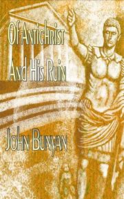 Cover of: Of Antichrist and His Ruin (Puritan Classics) (Puritan Classics) by John Bunyan