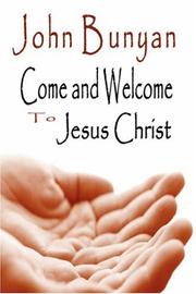 Cover of: Come and Welcome to Jesus Christ by John Bunyan
