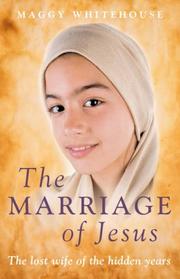 Cover of: The Marriage of Jesus: The Lost Wife of the Hidden Years