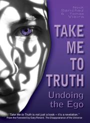 Cover of: Take Me To Truth | Nouk Sanchez
