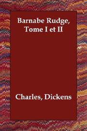 Cover of: Barnabé Rudge, Tome I et II by Charles Dickens, Eileen Warren Norris, Charles Dickens