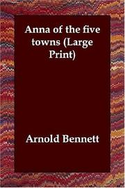 Cover of: Anna of the five towns (Large Print) by Arnold Bennett