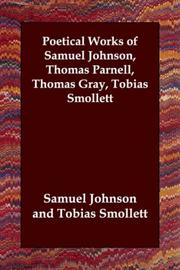 Cover of: Poetical Works of Samuel Johnson, Thomas Parnell, Thomas Gray, Tobias Smollett