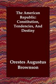 Cover of: The American Republic by Orestes Augustus Brownson, Orestes Augustus Brownson