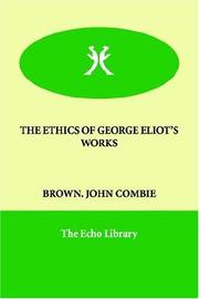 Cover of: The Ethics of George Eliot's Works by John Crombie Brown, John Crombie Brown