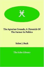 Cover of: The Agrarian Crusade, a Chronicle of the Farmer in Politics by Solon J. Buck