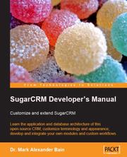 Cover of: SugarCRM Developer's Manual: Customize and extend SugarCRM