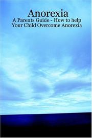 Cover of: Anorexia - A Parents Guide - How to help Your Child Overcome Anorexia