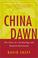 Cover of: China Dawn: Culture and Conflict in China's Business Revolution