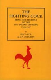 Cover of: FIGHTING COCK: Being the History of the 23rd Indian Division, 1942-1947