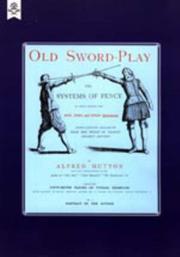 Cover of: Old Sword-play the Systems of the Fence by Alfred Hutton