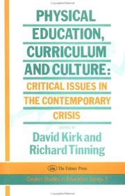 Cover of: Physical Education, Curriculum And Culture: Critical Issues In The Contemporary Crisis (Deakin Studies in Education Series : 5) by David Kirk