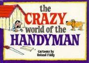 Cover of: The Crazy World of the Handyman (Crazy World Ser)