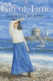 Cover of: The Gift of Time by Barbara Murphy