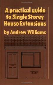 A practical guide to single storey [sic] house extensions by Andrew R. Williams