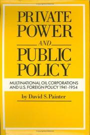 Cover of: Private power and public policy: multinational oil companies and U.S. foreign policy, 1941-1954
