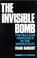 Cover of: The invisible bomb