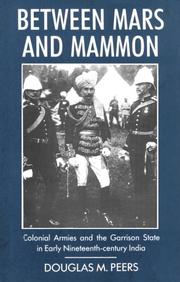 Cover of: Between Mars and Mammon: colonial armies and the Garrison State in India, 1819-1835