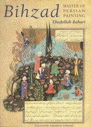 Bihzad, master of Persian painting by Ebadollah Bahari