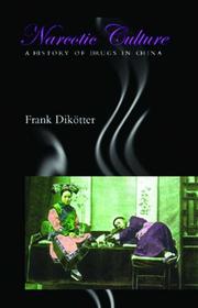 Cover of: Narcotic Culture A History of Drugs in China by Frank Dikötter