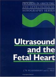 Cover of: Ultrasound and the fetal heart by edited by J.W. Wladimiroff and G. Pilu.