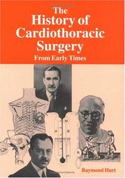 Cover of: The history of cardiothoracic surgery from early times by Raymond Hurt