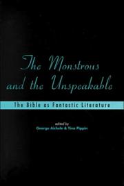 Cover of: The Monstrous and the Unspeakable: The Bible As Fantastic Literature (Playing the Text, 1)