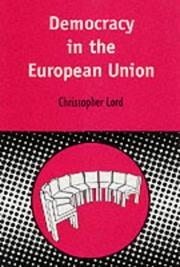 Democracy in the European Union (Contemporary European Studies, No 4) by Christopher Lord