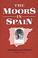 Cover of: The Moors in Spain
