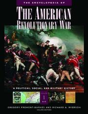 Cover of: The Encyclopedia of the American Revolutionary War by Richard Ryerson, Gregory Fremont-Barnes
