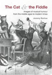 Cover of: The Cat and the Fiddle: Images of Musical Humour from the Middle Ages to Modern Times