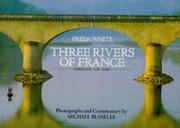 Three rivers of France by Freda White