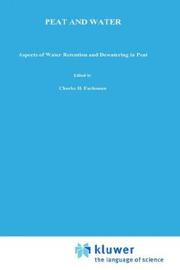Cover of: Peat and water: aspects of water retention and dewatering in peat