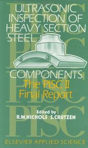 Cover of: Ultrasonic inspection of heavy section steel components: the PISC II final report
