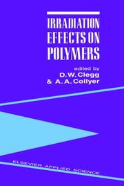 Irradiation effects on polymers by D. W. Clegg, A. A. Collyer