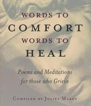 Cover of: Words to Comfort Words to Heal: Poems and Meditations for those who Grieve