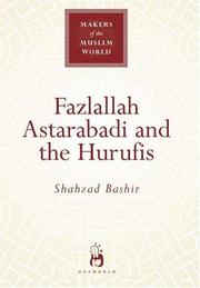 Cover of: Fazlallah Astarabadi and the Hurufis (Makers of the Muslim World) | Shazad Bashir