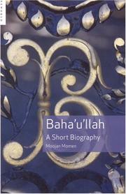 Cover of: Baha'u'llah: A Short Biography