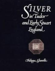 Cover of: Silver in Tudor and early Stuart England: a social history and catalogue of the national collection, 1480-1660