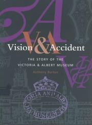 Vision & accident by Victoria and Albert Museum, London, Anthony Burton